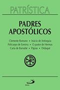 Ler Patrística - Padres Apostólicos - Vol. 1: Clemente Romano | Inácio de Antioquia | Policarpo de Esmirna | O pastor de Hermas | Carta de Barnabé | Pápias | Didaqué, do autor Padres Apostólicos Ler Patrística - Padres Apostólicos - Vol. 1: Clemente Romano | Inácio de Antioquia | Policarpo de Esmirna | O pastor de Hermas | Carta de Barnabé | Pápias | Didaqué, do autor Padres Apostólicos