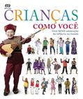 Ler Crianças como você: Uma nova celebração da infância no mundo, do autor Catherine Saunders; Sam Priddy; Katy Lennon Ler Crianças como você: Uma nova celebração da infância no mundo, do autor Catherine Saunders; Sam Priddy; Katy Lennon