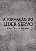 Ler A Formação do Líder-servo: A História de Barnabé, do autor Equipe IBL Ler A Formação do Líder-servo: A História de Barnabé, do autor Equipe IBL