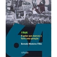 1964 - O golpe que marcou a ferro um geração, do autor Barnabé Medeiros Filho