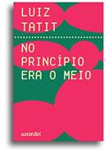 Ler No princípio era o meio, do autor Luiz Tatit Ler No princípio era o meio, do autor Luiz Tatit