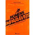 Ler Homens Imparáveis, do autor Carlito Paes Ler Homens Imparáveis, do autor Carlito Paes