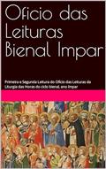 Ler Oficio das Leituras Bienal Impar: Primeira e Segunda Leitura do Ofício das Leituras da Liturgia das Horas do ciclo bienal, ano ímpar, do autor Alessandro Silva Ler Oficio das Leituras Bienal Impar: Primeira e Segunda Leitura do Ofício das Leituras da Liturgia das Horas do ciclo bienal, ano ímpar, do autor Alessandro Silva