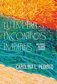 Ler Eu em Par, Encontros Ímpares: Mulheres, Abismos e Abrigos, do autor Carolina Peixoto Ler Eu em Par, Encontros Ímpares: Mulheres, Abismos e Abrigos, do autor Carolina Peixoto