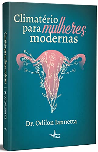 Ler Climatério para mulheres modernas, do autor Dr. Odilon Iannetta