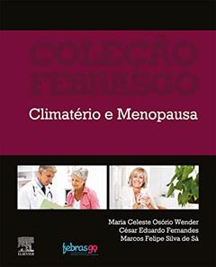 Climatério e menopausa (Coleção Febrasgo), do autor Febrasgo; Maria Celeste Osório Wender