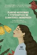 Ler Plantas medicinais e fitoterápicos no climatério e menopausa: o que diz a ciência, o que sabem as mulheres, do autor Ana Katarina Dias de Oliveira;Kalyane Kelly Duarte de Oliveira Ler Plantas medicinais e fitoterápicos no climatério e menopausa: o que diz a ciência, o que sabem as mulheres, do autor Ana Katarina Dias de Oliveira;Kalyane Kelly Duarte de Oliveira