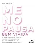 Ler Menopausa bem vivida: o guia definitivo para se sentir bem e radiante na pré-menopausa, na menopausa e depois dela, do autor Liz Earle; Michele A. Vartuli