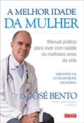 Ler A Melhor Idade da Mulher: Manual Prático Para Viver com Saúde os Melhores Anos da Vida, do autor José Bento Ler A Melhor Idade da Mulher: Manual Prático Para Viver com Saúde os Melhores Anos da Vida, do autor José Bento