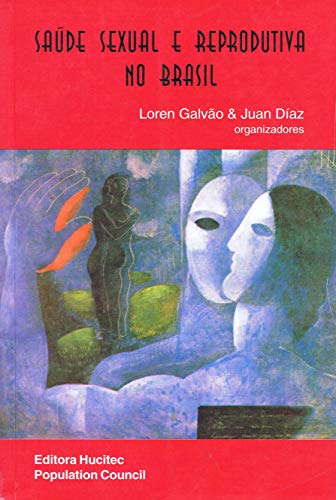 Ler Saúde sexual e reprodutiva no Brasil, do autor Loren Galvão; Juan Díaz Ler Saúde sexual e reprodutiva no Brasil, do autor Loren Galvão; Juan Díaz