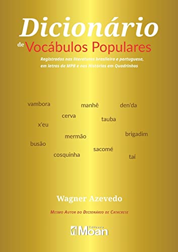 Ler Dicionário de Vocábulos Populares: Registrados nas Literaturas Brasileira e Portuguesa, em Letras da MPB e nas Histórias em Quadrinhos, do autor Wagner Azevedo