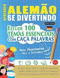 Ler Aprender Alemão Se Divertindo! - Para Principiantes: FÁCIL A INTERMÉDIO - ESTUDE 100 TEMAS ESSENCIAIS COM CAÇA PALAVRAS - VOL.1 - Descubra Como Melhorar E Ampliar Seu Vocabulário!, do autor Linguas Classics Ler Aprender Alemão Se Divertindo! - Para Principiantes: FÁCIL A INTERMÉDIO - ESTUDE 100 TEMAS ESSENCIAIS COM CAÇA PALAVRAS - VOL.1 - Descubra Como Melhorar E Ampliar Seu Vocabulário!, do autor Linguas Classics