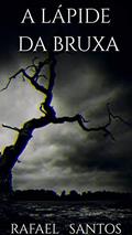 Ler A Lápide da Bruxa, do autor Rafael Santos