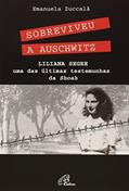 Ler Sobreviveu a Auschwitz: Liliana Segre, uma das últimas testemunhas de Shoah, do autor Emanuela Zuccalá