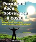 Ler Parabéns Você Sobreviveu a 2020!: Agora é hora de colocar seus sonhos no modo realidade!, do autor HC de Souza