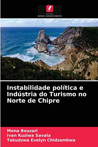 Ler Instabilidade política e Indústria do Turismo no Norte de Chipre, do autor Mona Bouzari; Ivan Kuziwa Savala; Takudzwa Evelyn Chidzambwa
