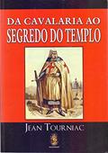 Ler Da Cavalaria ao Segredo do Templo, do autor Jean Tourniac