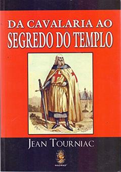 Da Cavalaria ao Segredo do Templo, do autor Jean Tourniac