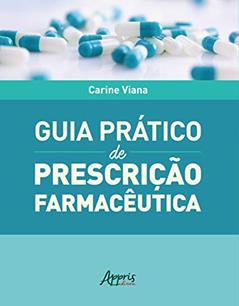 Guia prático de prescrição farmacêutica, do autor Carine Viana
