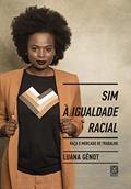 Ler Sim à igualdade racial: raça e mercado de trabalho, do autor Luana Génot Ler Sim à igualdade racial: raça e mercado de trabalho, do autor Luana Génot