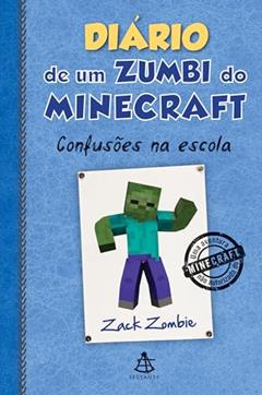 Diário de um zumbi do Minecraft 5: Confusões Na Escola, do autor Zack Zombie