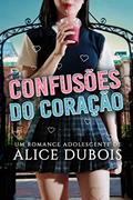 Ler Confusões do coração, do autor Alice Dubois Ler Confusões do coração, do autor Alice Dubois