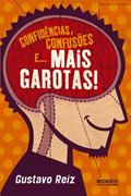 Ler Confidências, confusões e... mais garotas!, do autor Gustavo Reiz Ler Confidências, confusões e... mais garotas!, do autor Gustavo Reiz