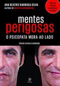 Ler Mentes perigosas: O psicopata mora ao lado, do autor Dra. Ana Beatriz Barbosa Silva