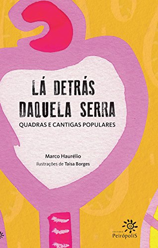 Ler Lá detrás daquela serra: Quadras e cantigas populares, do autor Marco Haurélio