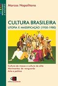 Ler Cultura brasileira: Utopia e massificação (1950 - 1980), do autor Marcos Napolitano