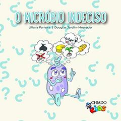 O micróbio indeciso, do autor Liliana Ferreira; Douglas Jardim Messeder