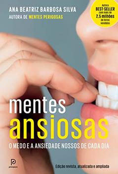 Mentes ansiosas: O medo e a ansiedade nossos de cada dia, do autor Dra. Ana Beatriz Barbosa Silva