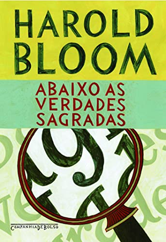 Ler Abaixo as verdades sagradas, do autor Harold Bloom Ler Abaixo as verdades sagradas, do autor Harold Bloom