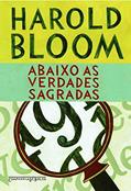 Ler Abaixo as verdades sagradas, do autor Harold Bloom