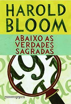 Abaixo as verdades sagradas, do autor Harold Bloom