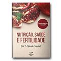 Ler Nutrição, Saúde E Fertilidade, do autor Dra. Gisela Savioli