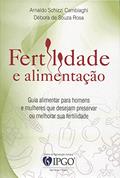 Ler Fertilidade e Alimentação, do autor Arnaldo Schizzi Cambiaghi; Débora de Souza Rosa