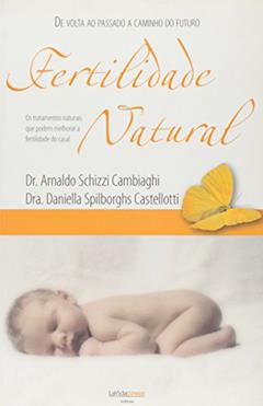 Fertilidade Natural, do autor Arnaldo Schizzi Cambiaghi; Daniella Spilborghs Castellotti
