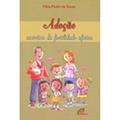 Ler Adoção: exercício da fertilidade afetiva, do autor Hália Pauliv de Souza