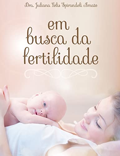 Ler Em Busca da Fertilidade, do autor Juliana Lelis Spirandeli Amato