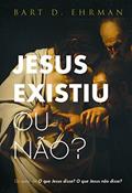 Ler Jesus existiu ou não?, do autor Bart D. Ehrman