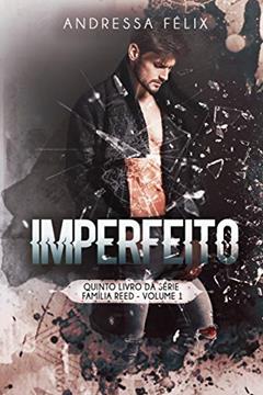 Imperfeito (Família Reed Livro 7), do autor Andressa Félix