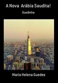 Ler A Nova Arabia Saudita!, do autor Maria Helena Guedes