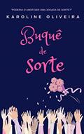 Ler Buquê de Sorte, do autor Karoline Oliveira