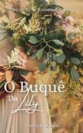 Ler O Buquê da Lily, do autor Gabriela Ramos
