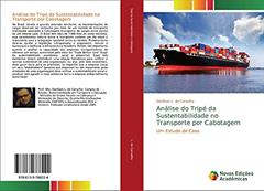 Análise do Tripé da Sustentabilidade no Transporte por Cabotagem: Um Estudo de Caso, do autor Denilson L. de Carvalho