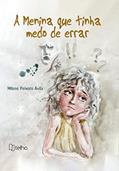 Ler A Menina que Tinha Medo de Errar, do autor Milene Peixoto Ávila Ler A Menina que Tinha Medo de Errar, do autor Milene Peixoto Ávila