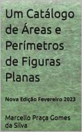 Ler Um Catálogo de Áreas e Perímetros de Figuras Planas: Nova Edição Fevereiro 2023, do autor Marcello Praça Gomes da Silva Ler Um Catálogo de Áreas e Perímetros de Figuras Planas: Nova Edição Fevereiro 2023, do autor Marcello Praça Gomes da Silva