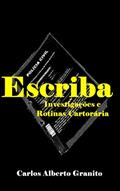 Ler ESCRIBA: Investigações e Rotinas Cartorárias, do autor CARLOS ALBERTO GRANITO