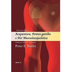 Acupuntura, Pontos-Gatilho e Dor Musculoesquelética, do autor Peter E. Baldry